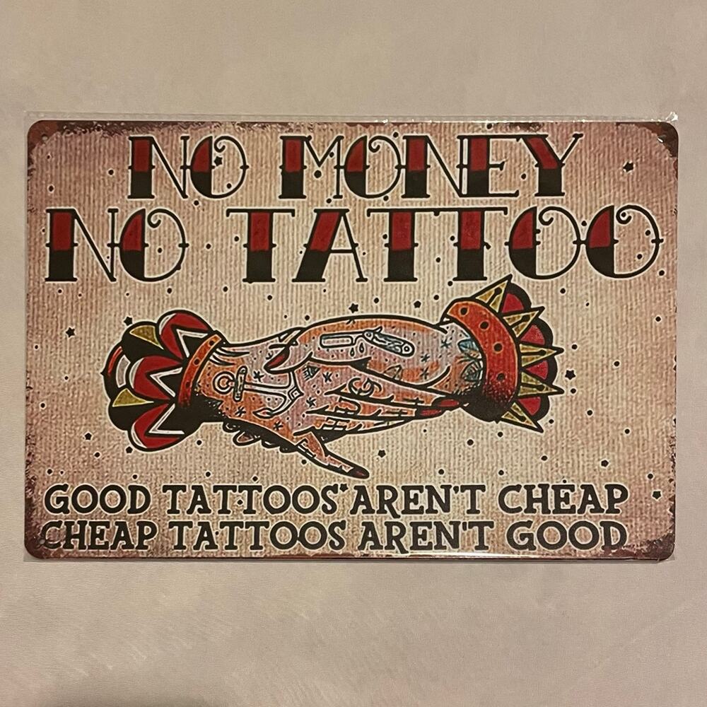No Money No Tattoo ~ 8” x 12” Metal Sign